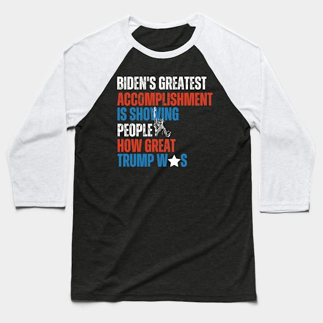 Biden's Greatest Accomplishment Is Showing People How Great Trump Was Baseball T-Shirt by Point Shop